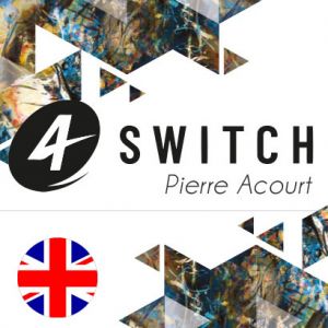 4 SWITCH (EN) - PIERRE ACOURT